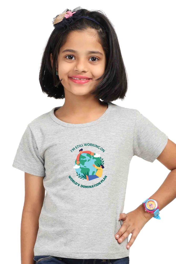 I am still working on World Domination Plan Girls' T-Shirt